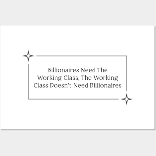 Billionaires Shouldn't Exist - Support The Working Class Posters and Art